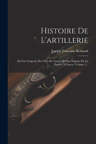 Cover image for Histoire De L'artillerie
