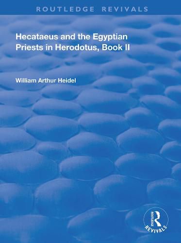 Hecataeus and the Egyptian Priests in Herodotus, Book II: American Academy of Arts and Sciences, Memoirs, V18, Part 2