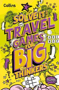 Cover image for Travel Games for Big Thinkers: More Than 120 Fun Puzzles for Kids Aged 8 and Above