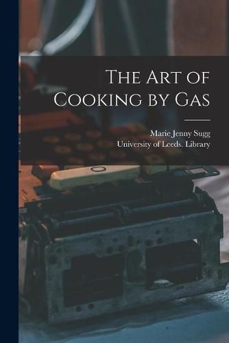 Cover image for The Art of Cooking by Gas