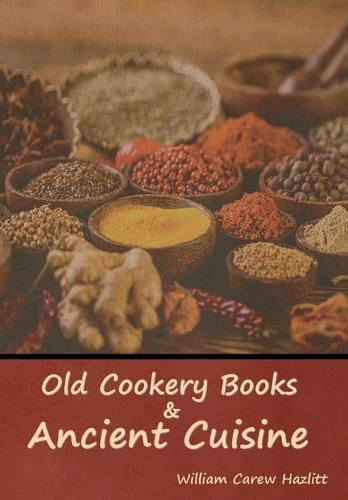 Cover image for Old Cookery Books and Ancient Cuisine