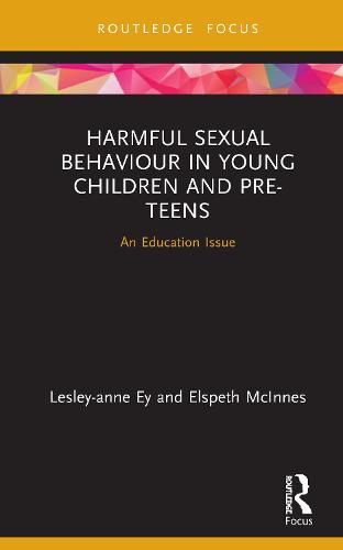 Cover image for Harmful Sexual Behaviour in Young Children and Pre-Teens: An Education Issue