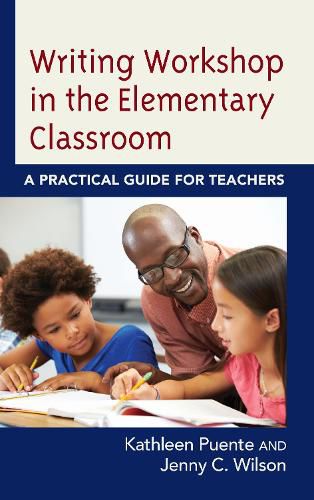 Cover image for Writing Workshop in the Elementary Classroom: A Practical Guide for Teachers