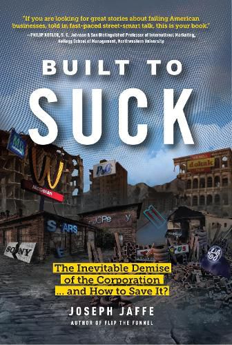 Cover image for Built to Suck: The Inevitable Demise of the Corporation...and How to Save It?