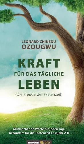 Cover image for Kraft fur das tagliche Leben (Die Freude der Fastenzeit): Mutmachende Worte fur jeden Tag, besonders fur die Fastenzeit Lesejahr A II