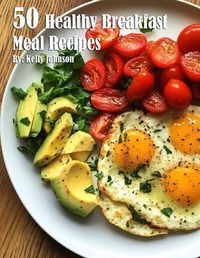 Cover image for 50 Healthy Breakfast Meal Recipes