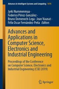 Cover image for Advances and Applications in Computer Science, Electronics and Industrial Engineering: Proceedings of the Conference on Computer Science, Electronics and Industrial Engineering (CSEI 2019)