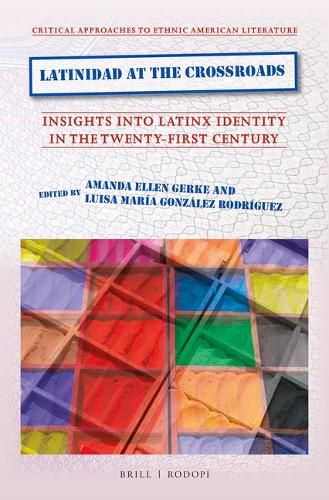 Cover image for Latinidad at the Crossroads: Insights into Latinx Identity in the Twenty-First Century