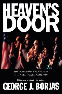 Cover image for Heaven's Door: Immigration Policy and the American Economy