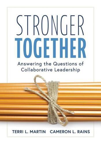 Cover image for Stronger Together: Answering the Questions of Collaborative Leadership (Creating a Culture of Collaboration and Transparent Communication)