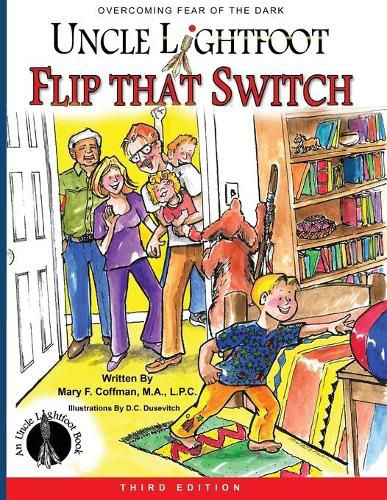 Cover image for Uncle Lightfoot, Flip That Switch: Overcoming Fear of the Dark (Third Edition)