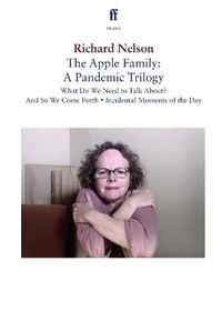 Cover image for The Apple Family: A Pandemic Trilogy: What Do We Need to Talk About?; And So We Come Forth; Incidental Moments of the Day