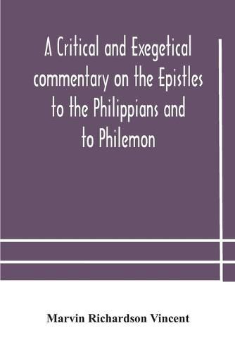 A critical and exegetical commentary on the Epistles to the Philippians and to Philemon