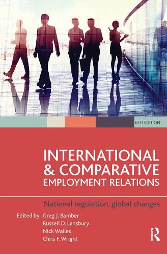 International and Comparative Employment Relations: National Regulation, Global Changes