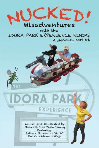 Cover image for Nucked!: Misadventures with the IDORA PARK EXPERIENCE NINJAS