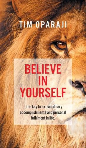 Cover image for Believe in Yourself: the key to extraordinary accomplishments and personal fulfilment in life