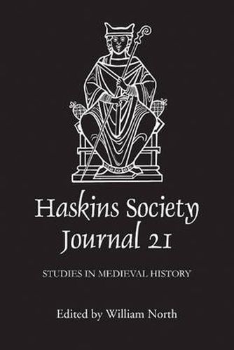 The Haskins Society Journal 21: 2009. Studies in Medieval History