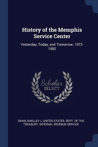 Cover image for History of the Memphis Service Center: Yesterday, Today, and Tomorrow, 1972-1992