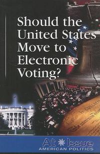 Cover image for Should the United States Move to Electronic Voting?