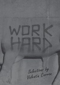 Cover image for Work Hard: Selections by Valentin Carron