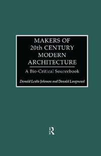 Cover image for Makers of 20th-Century Modern Architecture: A Bio-Critical Sourcebook