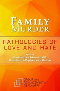 Cover image for Family Murder: Pathologies of Love and Hate