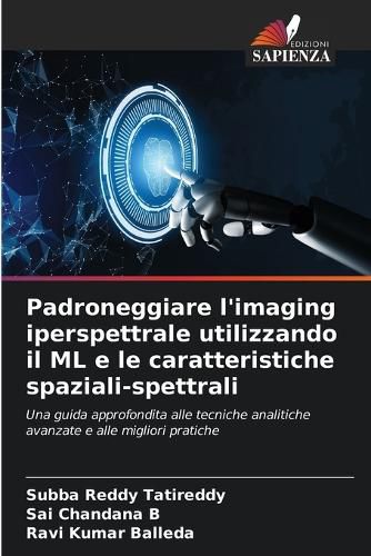 Cover image for Padroneggiare l'imaging iperspettrale utilizzando il ML e le caratteristiche spaziali-spettrali