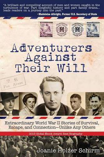 Cover image for Adventurers Against Their Will: Extraordinary World War II Stories of Survival, Escape, and Connection-Unlike Any Others