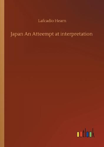 Cover image for Japan An Atteempt at interpretation