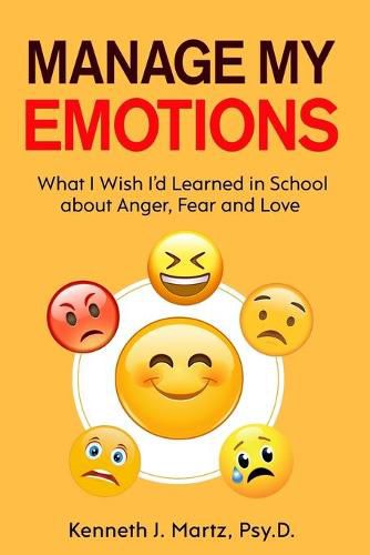 Manage My Emotions: What I Wish I'd Learned in School about Anger, Fear and Love