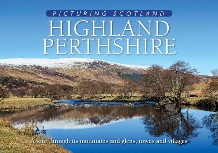 Cover image for Highland Perthshire: Picturing Scotland: A tour through its mountains and glens, towns and villages