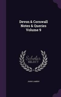 Cover image for Devon & Cornwall Notes & Queries Volume 9
