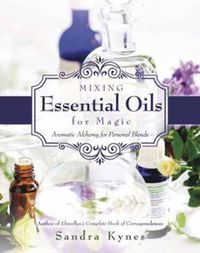 Cover image for Mixing Essential Oils for Magic: Aromatic Alchemy for Personal Blends