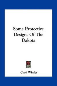 Cover image for Some Protective Designs of the Dakota