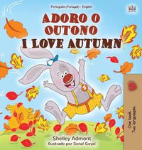 Cover image for I Love Autumn (Portuguese English Bilingual Children's Book - Portugal): Portuguese Portugal