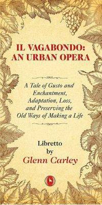 Cover image for Il Vagabondo: An Urban Opera: A Tale of Gusto and Enchantment, Adaptation, Loss, and Preserving the Old Ways of Making a Life