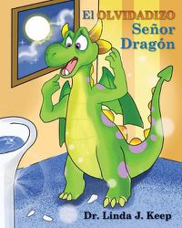 Cover image for El Olvidadizo Senor Dragon: Vol 1, Ed 3 (espanol), tambien traducido en ingles y frances (The Dragon Series) (Spanish Edition)