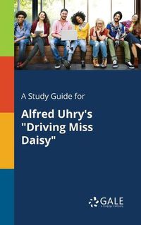 Cover image for A Study Guide for Alfred Uhry's Driving Miss Daisy