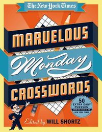 Cover image for The New York Times Marvelous Monday Crosswords: 50 Extra Easy Puzzles from the Pages of the New York Times