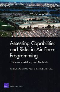 Cover image for Assessing Capabilities and Risks in Air Force Programming: Framework, Metrics, and Methods