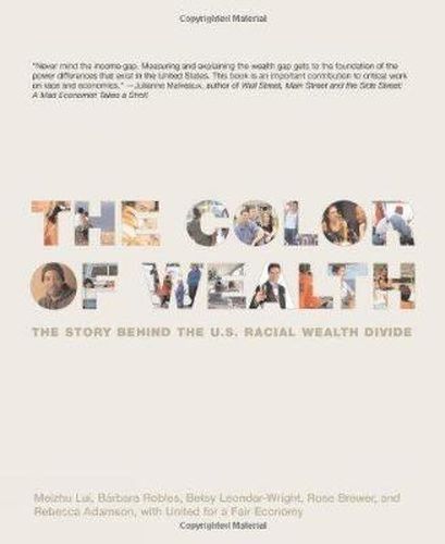 Cover image for The Color Of Wealth: The Story Behind the U.S Racial Wealth Divide