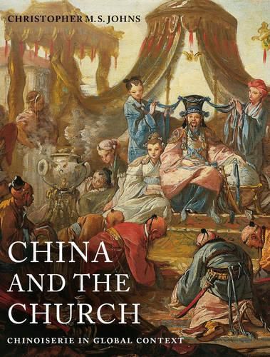 Cover image for China and the Church: Chinoiserie in Global Context