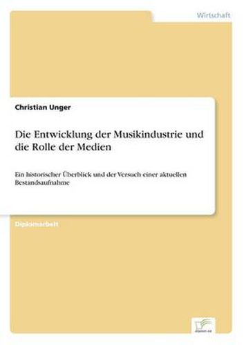 Cover image for Die Entwicklung der Musikindustrie und die Rolle der Medien: Ein historischer UEberblick und der Versuch einer aktuellen Bestandsaufnahme