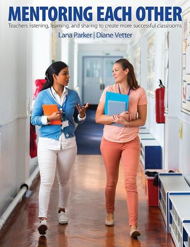 Cover image for Mentoring Each Other: Teachers Listening, Learning, and Sharing to Create More Successful Classrooms