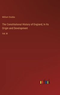 Cover image for The Constitutional History of England, In Its Origin and Development