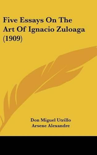 Cover image for Five Essays on the Art of Ignacio Zuloaga (1909)