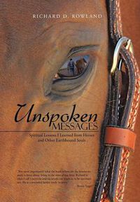 Cover image for Unspoken Messages: Spiritual Lessons I Learned from Horses and Other Earthbound Souls