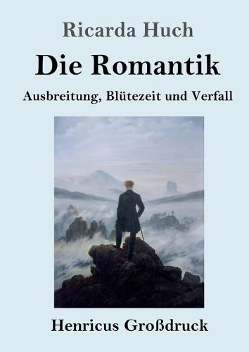 Die Romantik (Grossdruck): Ausbreitung, Blutezeit und Verfall