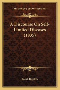 Cover image for A Discourse on Self-Limited Diseases (1835)