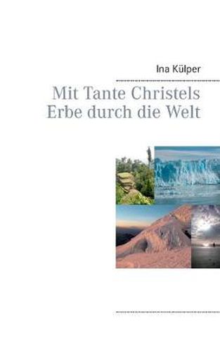 Cover image for Mit Tante Christels Erbe durch die Welt